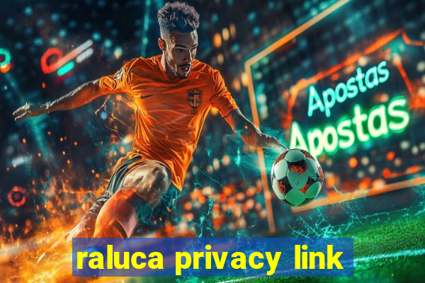 raluca privacy link